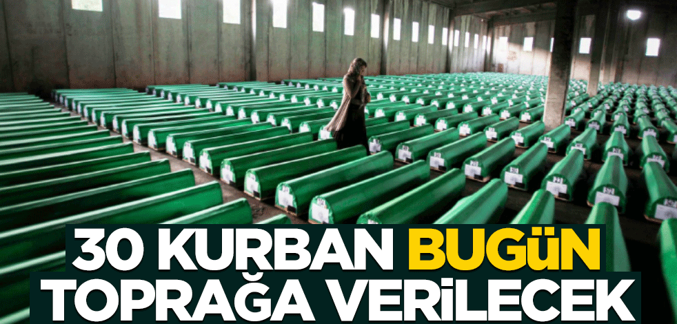 Srebrenitsa soykırımının 30 kurbanı, 28 yıl sonra toprağa verilecek