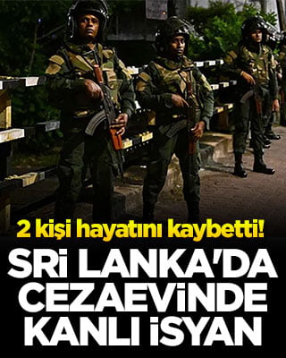 Sri Lanka'da cezaevinde kanlı isyan! 2 kişi hayatını kaybetti