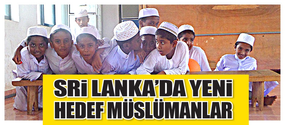 Sri Lanka’da yeni hedef Müslümanlar