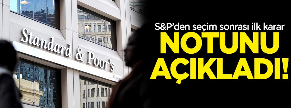 Standard & Poor's'dan flaş Türkiye kararı!