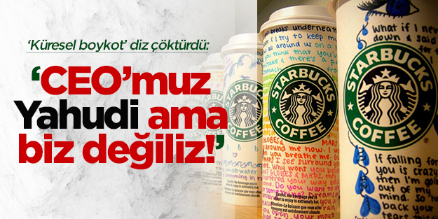 Starbucks: CEO'muz Yahudi ama İsrailci değiliz!