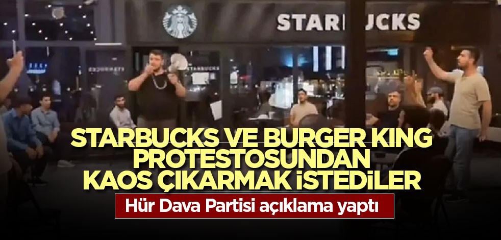 Starbucks ve Burger King protestosundan kaos çıkramak istediler! HÜDA PAR'dan açıklama yapıldı
