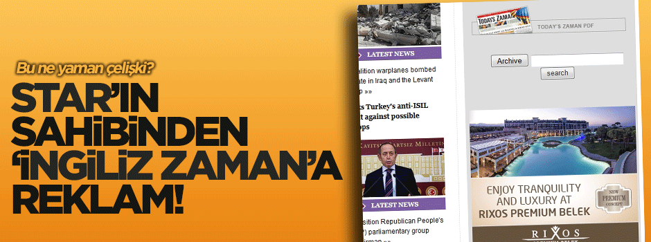 Star'ın sahibi Tamince Today's Zaman'ı reklamla mı besliyor?