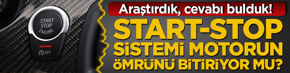 Start-stop sistemi motoru bitiriyor mu? İşte araştırmaların verdiği sonuç…