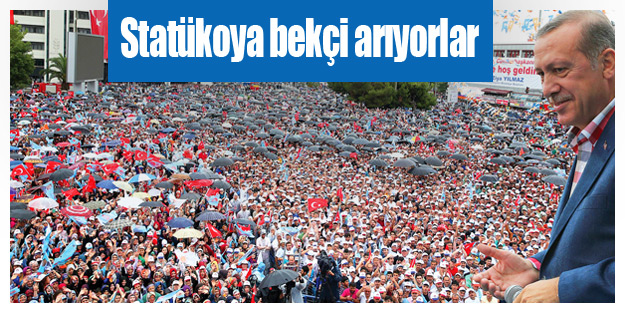 Statükoya bekçi arıyorlar