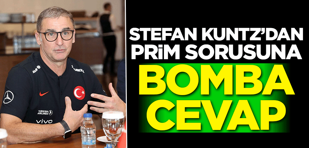 Stefan Kuntz'dan prim sorusuna bomba cevap