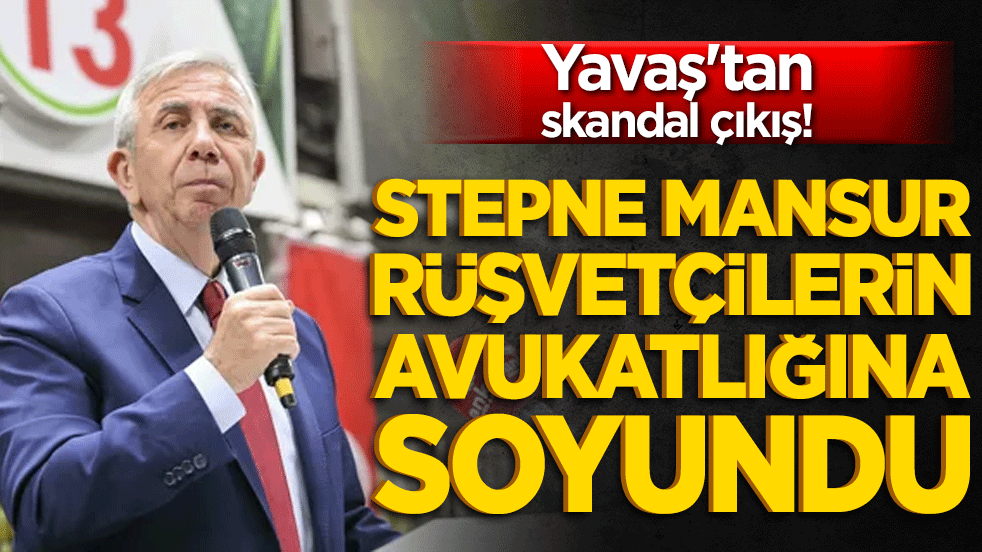 Stepne Mansur rüşvetçilerin avukatlığına soyundu