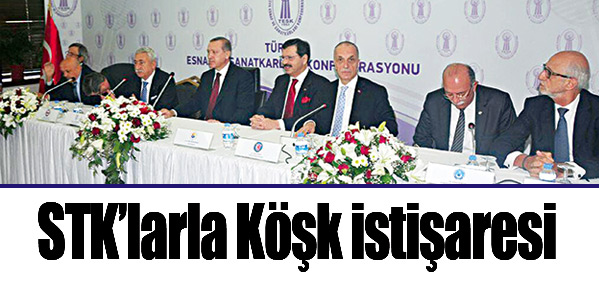 STK’larla Köşk istişaresi