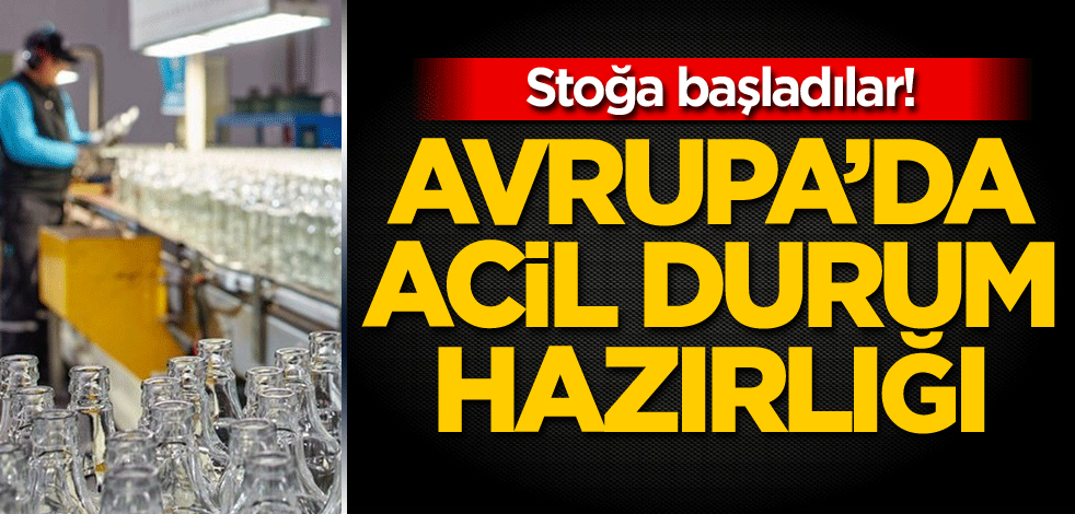 Stoğa başladılar! Avrupa'da acil durum hazırlığı