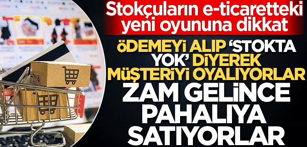 Stokçuların e-ticaretteki yeni oyununa dikkat