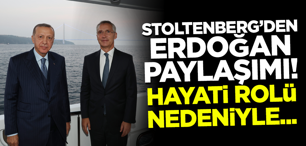 Stoltenberg'den Cumhurbaşkanı Erdoğan paylaşımı: Hayati rolü nedeniyle...