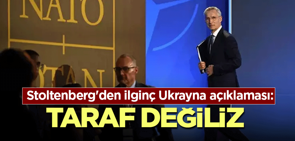 Stoltenberg'den ilginç Ukrayna açıklaması: Taraf değiliz