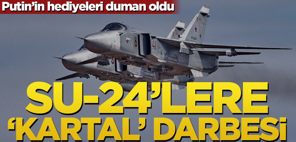 SU-24’lere ‘KARTAL’ darbesi! Putin’in hediyeleri duman oldu