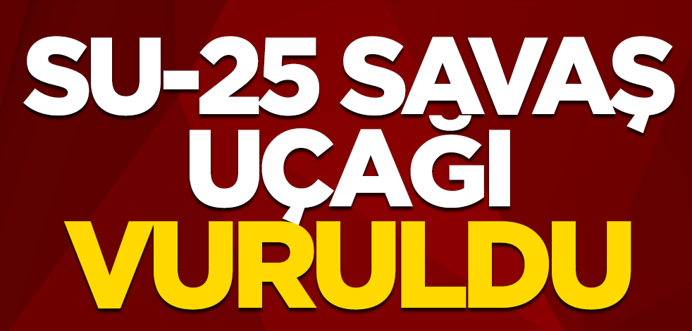 SU-25 savaş uçağı vuruldu