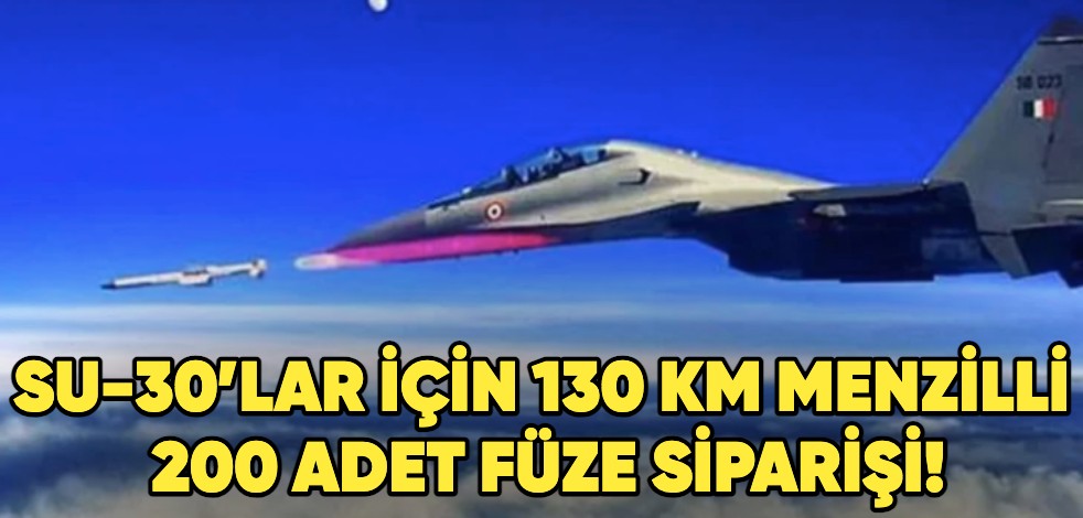 Su-30’lar için 130 km menzilli 200 adet füze siparişi!