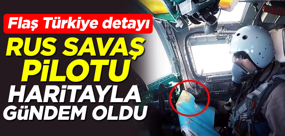 Su-35 savaş uçağını kullanan Rus pilot haritayla gündem oldu! Flaş Türkiye detayı