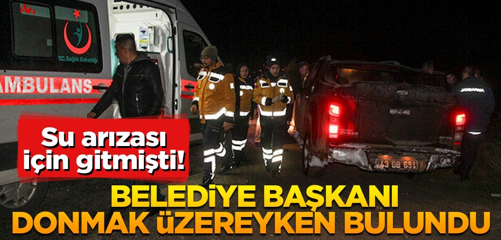 Su arızası için gitti! Belediye başkanı donmak üzereyken bulundu