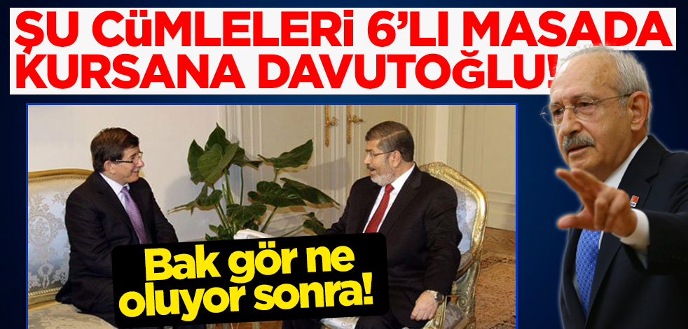 Şu cümleleri 6'lı masada kursana Davutoğlu! Bak gör ne oluyor sonra!
