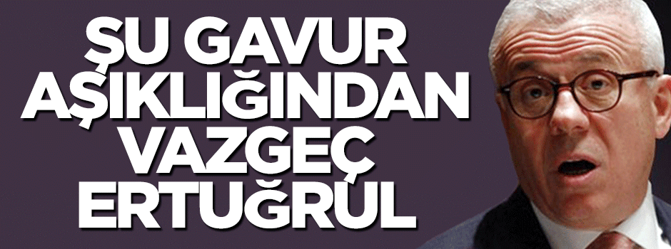 Şu gavur aşıklığından vazgeç artık Ertuğrul!