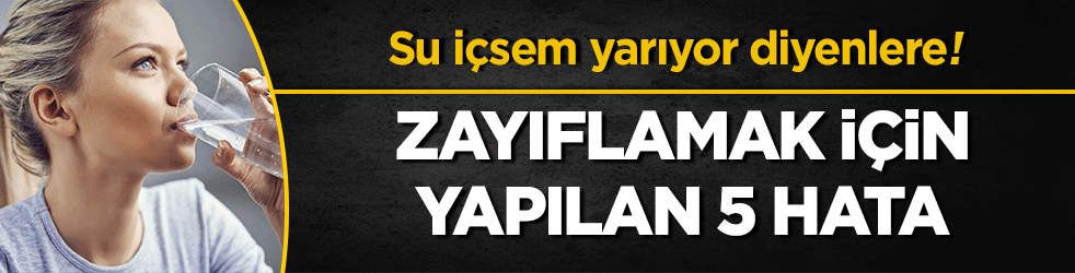 Su içsem yarıyor diyenlerin en sık yaptığı 5 hata