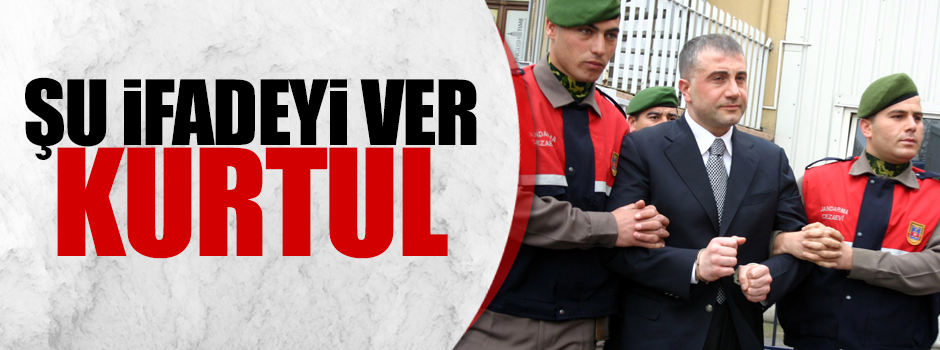 Şu ifadeyi ver, kurtul!