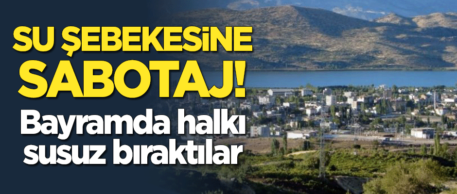 Gölbaşı ilçesinde su şebekesine sabotaj! Bayramda halkı susuz bıraktılar