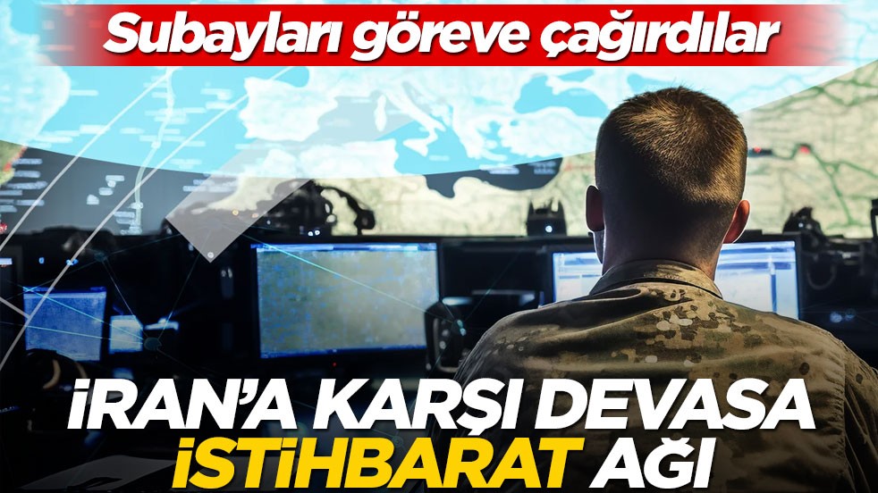 Subayları göreve çağırdılar: İran'a karşı devasa istihbarat ağı