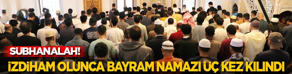 Sübhanallah! İzdiham olunca bayram namazı tam üç kez kılındı
