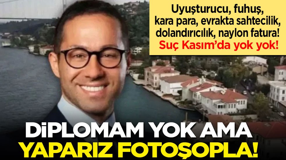 Suç Kasım’da yok yok! Uyuşturucu, fuhuş, kara para, dolandırıcılık, naylon fatura, evrakta sahtecilik! Diplomam yok ama fotoşopla yaparız!