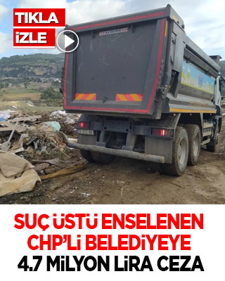 Suç üstü enselenen CHP’li belediyeye 4,7 milyon lira ceza