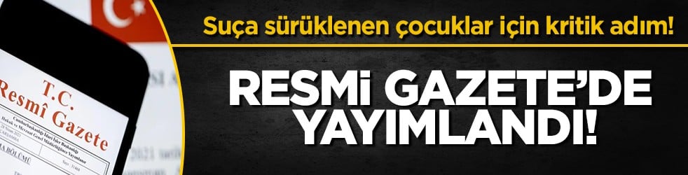 Suça sürüklenen çocukları araştırma komisyonu üyeleri Resmi Gazete’de