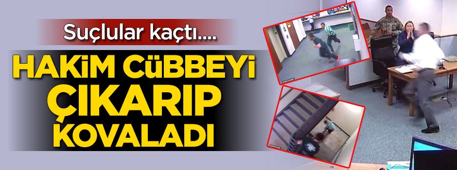 Suçlular kaçtı! Hakim cübbeyi çıkarıp kovaladı