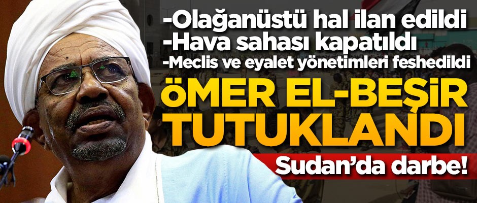 Sudan Cumhurbaşkanı Ömer El-Beşir tutuklandı!