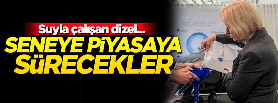 Sudan 'dizel' yaptılar! Seneye piyasaya sürecekler