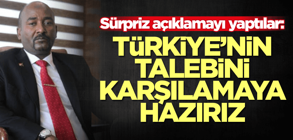 Sudan duyurdu: Türkiye'nin talebini karşılamaya hazırız