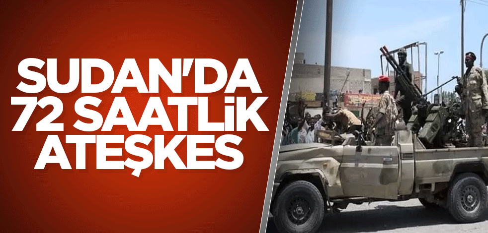 Sudan'da 72 saatlik ateşkes