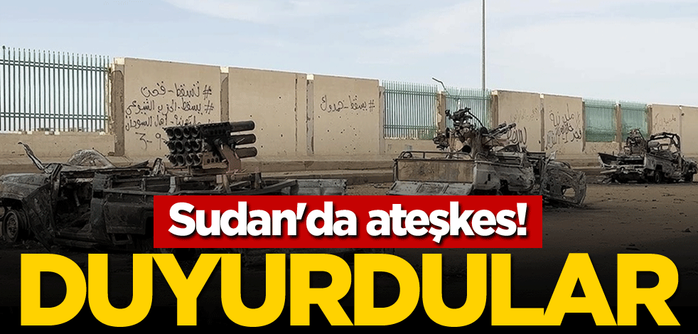 Sudan'da ateşkes! Duyurdular