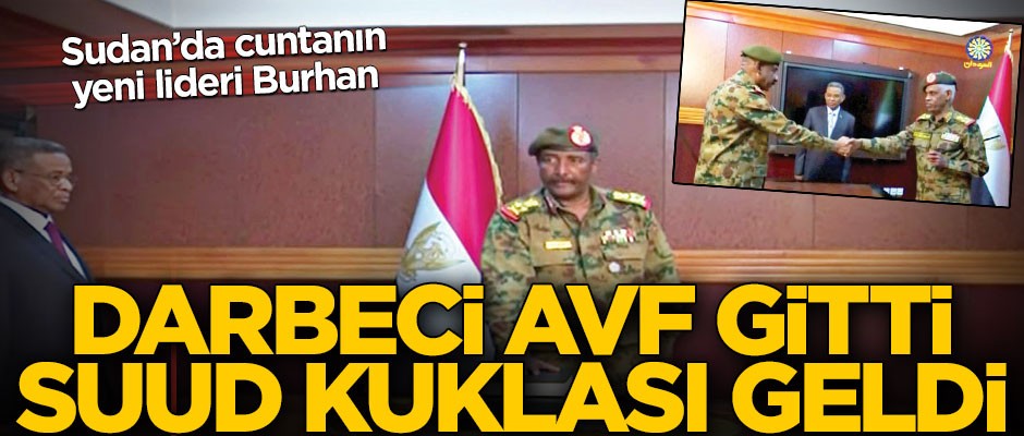 Sudan’da cuntanın yeni lideri Burhan! Darbeci Avf gitti Suud kuklası geldi
