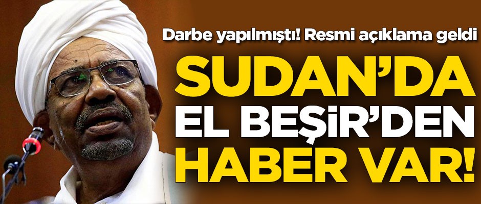 Sudan'da darbeyle düşürülmüştü! El Beşir'den haber var