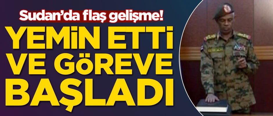 Sudan'da flaş gelişme! Yemin ederek göreve başladı