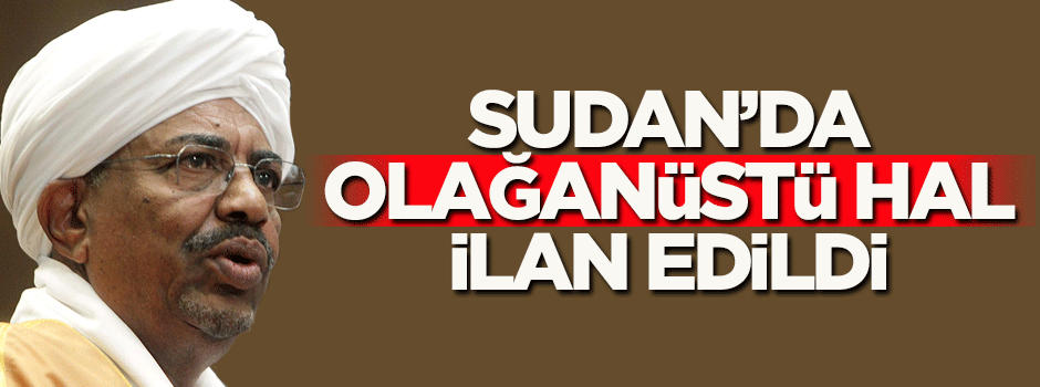 Sudan'da olağanüstü hal ilan edildi