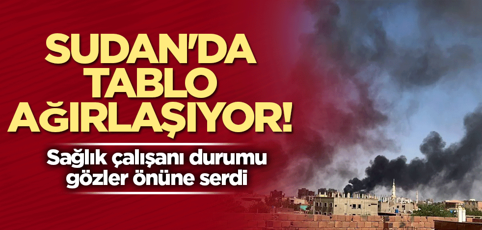 Sudan'da tablo ağırlaşıyor! Kurumlar çökmek üzere