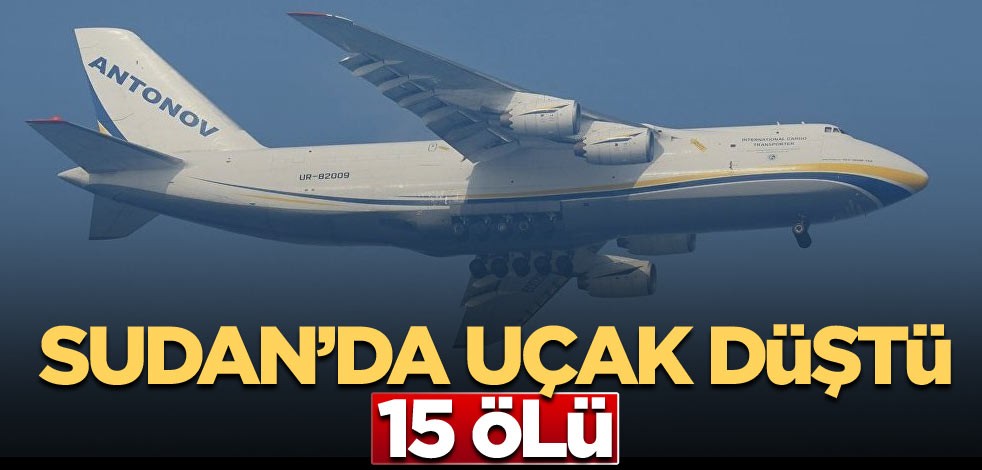 Sudan’da uçak düştü: 15 ölü