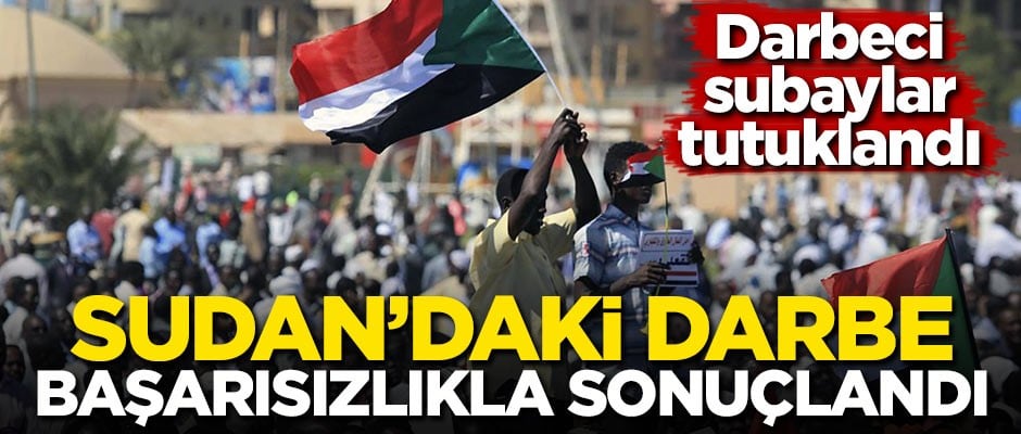 Sudan'daki darbe başarısızlıkla sonuçlandı