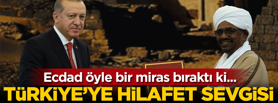 Sudan'dan Türkiye'ye 'Hilafet' sevgisi