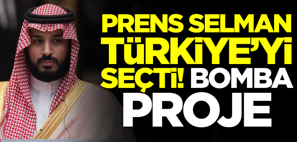 Suudi Veliaht Prens Selman, Türkiye'yi seçti! Milyonlarca dolarlık müthiş proje