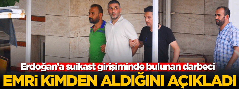 Suikast emrini kimden aldığını açıkladı!