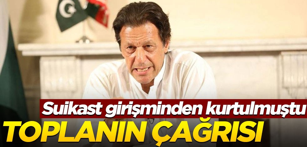 Suikast girişiminden sağ kurtulan İmran Han'dan çağrı: Toplanın!