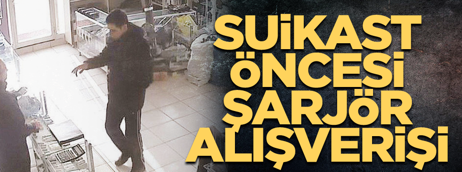Suikast öncesi şarjör alışverişi