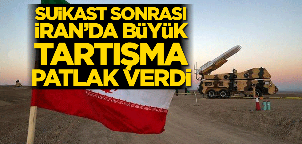 Suikast sonrası İran’da büyük tartışma patlak verdi